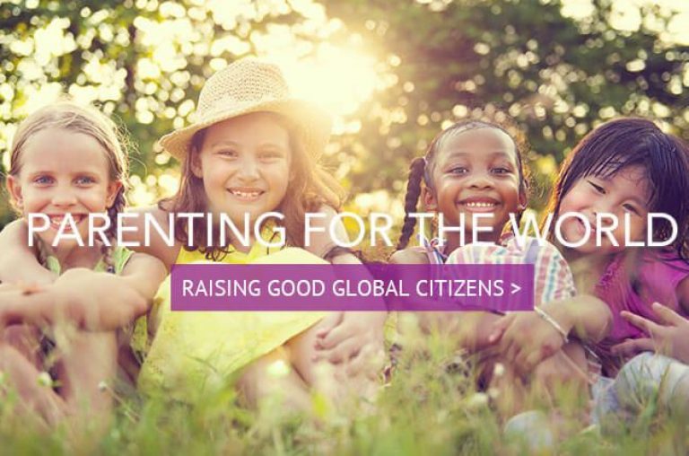 Parenting For A Better World: Why We Need Global Citizens • Our Whole ...