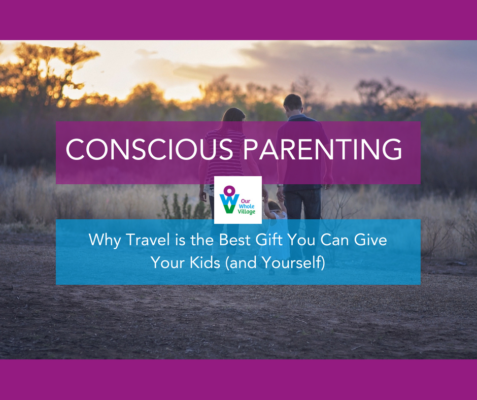 why travel is the best gift you can give your kids