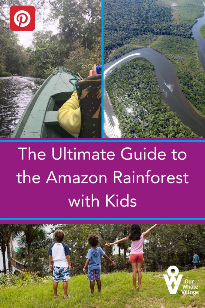 Ultimate Guide to the Amazon Rainforest with Kids Our Whole Village