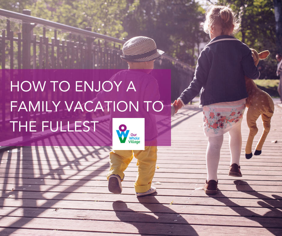 How to Enjoy a Family Vacation to the Fullest