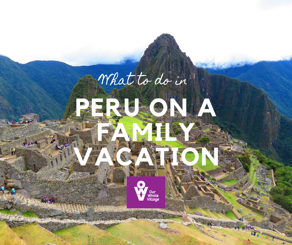 What to Do in Peru on a Family Vacation-2