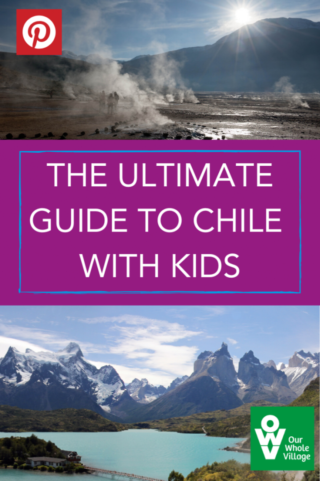 The Ultimate Guide to Chile with Kids • Our Whole Village