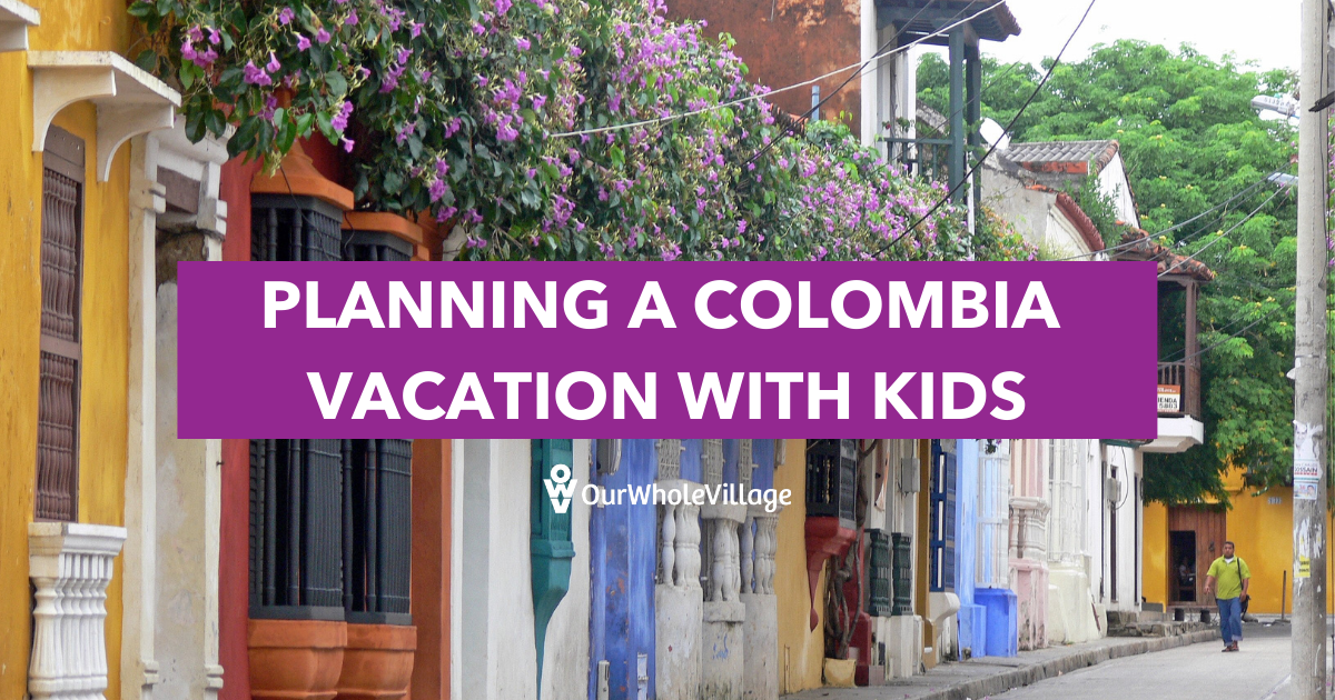 Colombia vacation with kids