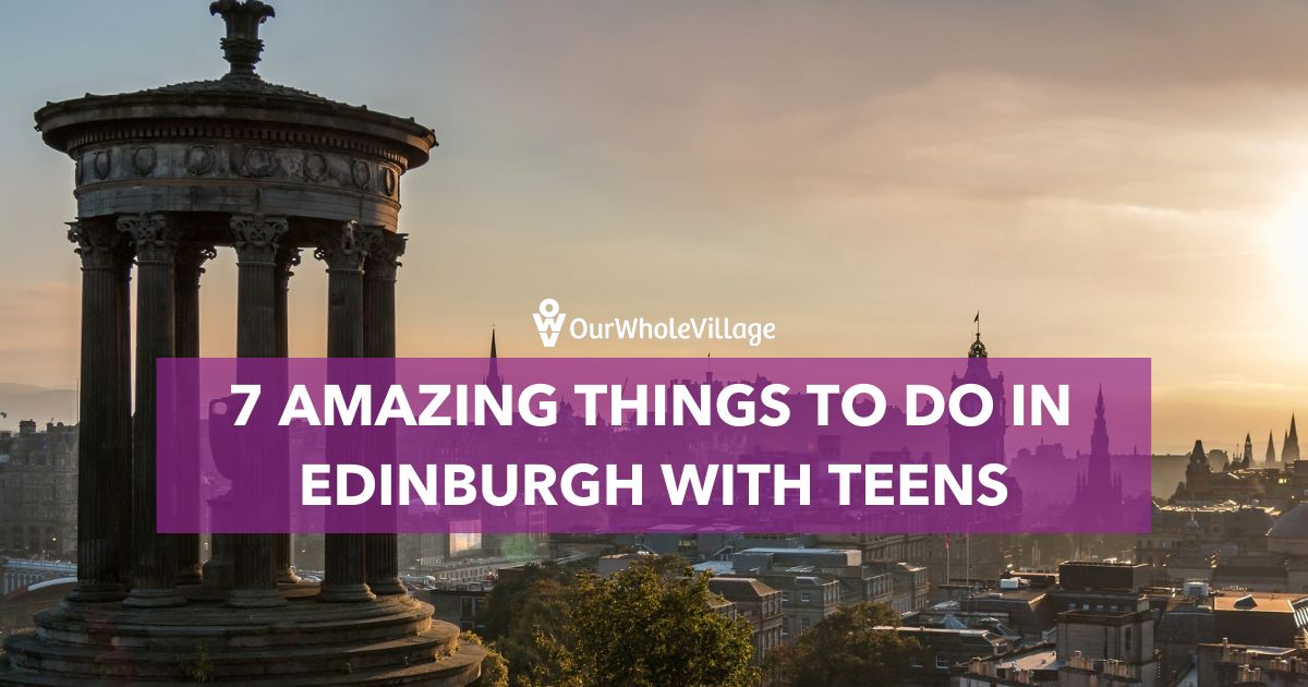 Edinburgh with teens